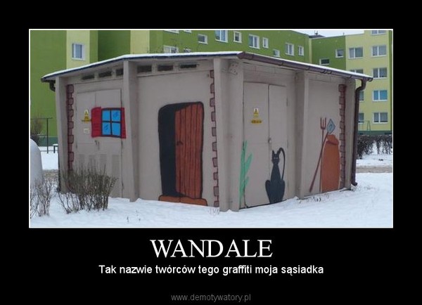 WANDALE – Tak nazwie twórców tego graffiti moja sąsiadka 