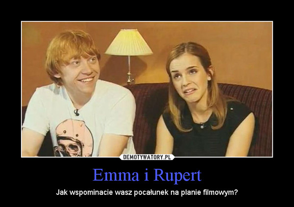 Emma i Rupert – Jak wspominacie wasz pocałunek na planie filmowym? 