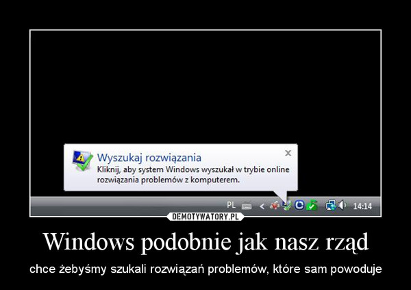 Windows podobnie jak nasz rząd – chce żebyśmy szukali rozwiązań problemów, które sam powoduje 