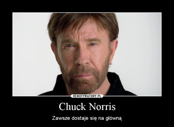 Chuck Norris – Zawsze dostaje się na główną 