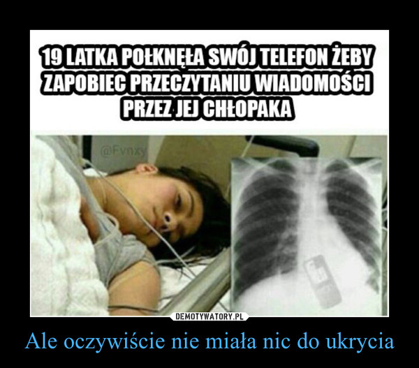 Ale oczywiście nie miała nic do ukrycia