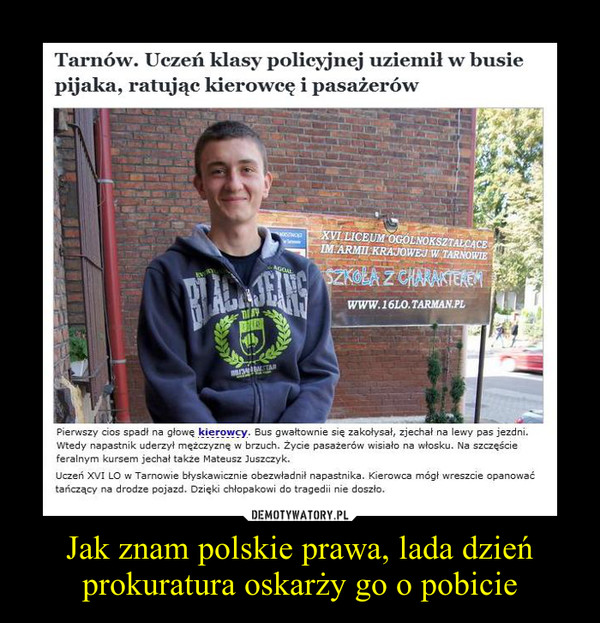 Jak znam polskie prawa, lada dzień prokuratura oskarży go o pobicie –  
