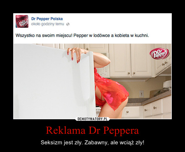 Reklama Dr Peppera – Seksizm jest zły. Zabawny, ale wciąż zły! 