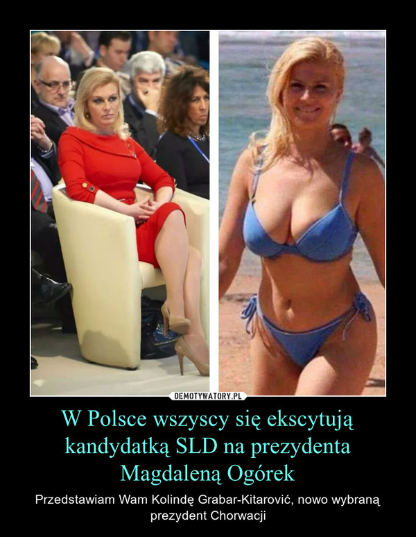 W Polsce wszyscy się ekscytują kandydatką SLD na prezydenta Magdaleną Ogórek – Przedstawiam Wam Kolindę Grabar-Kitarović, nowo wybraną prezydent Chorwacji 