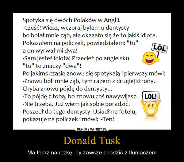 Donald Tusk – Ma teraz nauczkę, by zawsze chodzić z tłumaczem 