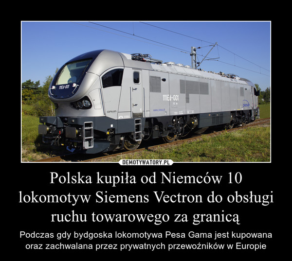 Polska kupiła od Niemców 10 lokomotyw Siemens Vectron do obsługi ruchu towarowego za granicą – Podczas gdy bydgoska lokomotywa Pesa Gama jest kupowana oraz zachwalana przez prywatnych przewoźników w Europie 