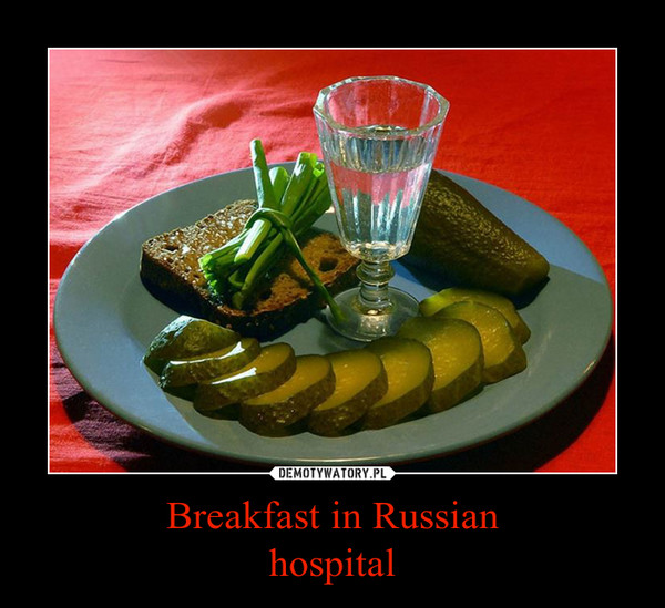 Breakfast in Russian
hospital