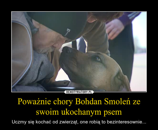 Poważnie chory Bohdan Smoleń ze swoim ukochanym psem