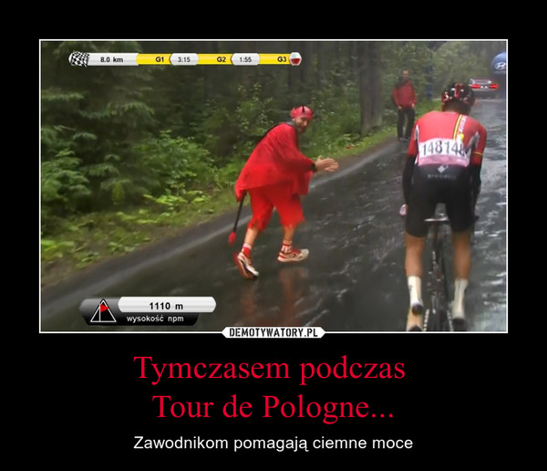 Tymczasem podczas Tour de Pologne... – Zawodnikom pomagają ciemne moce 