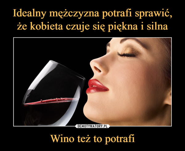 Wino też to potrafi –  