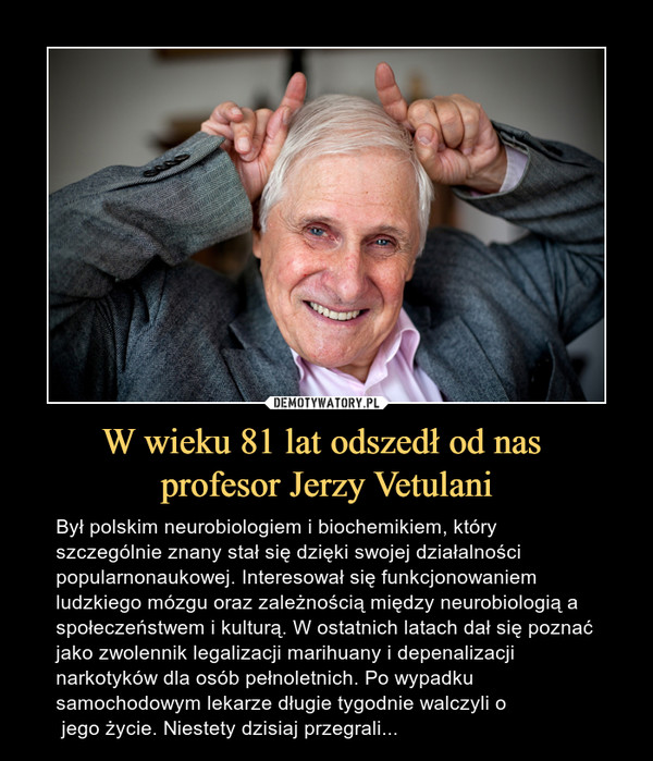 W wieku 81 lat odszedł od nas 
profesor Jerzy Vetulani