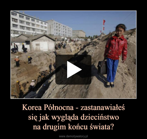 Korea Północna - zastanawiałeśsię jak wygląda dzieciństwona drugim końcu świata? –  