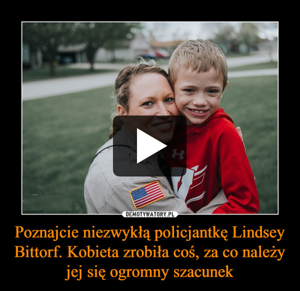 Poznajcie niezwykłą policjantkę Lindsey Bittorf. Kobieta zrobiła coś, za co należy jej się ogromny szacunek –  