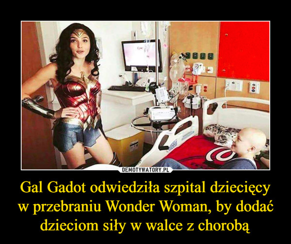 Gal Gadot odwiedziła szpital dziecięcy w przebraniu Wonder Woman, by dodać dzieciom siły w walce z chorobą
