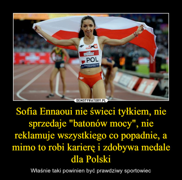 Sofia Ennaoui nie świeci tyłkiem, nie sprzedaje "batonów mocy", nie reklamuje wszystkiego co popadnie, a mimo to robi karierę i zdobywa medale dla Polski