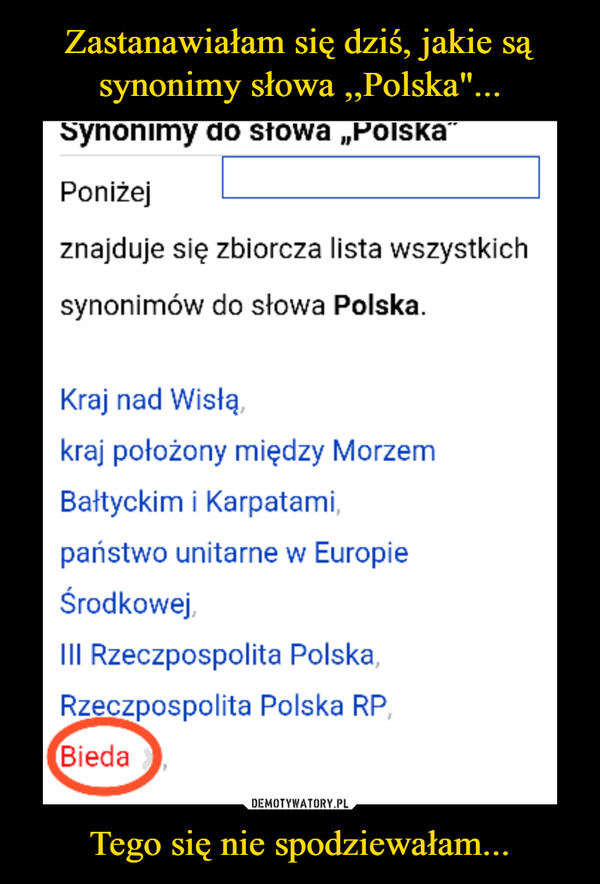 Zastanawiałam się dziś, jakie są synonimy słowa ,,Polska"... Tego się nie spodziewałam...