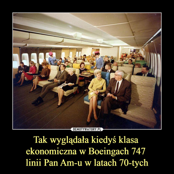 Tak wyglądała kiedyś klasa ekonomiczna w Boeingach 747 linii Pan Am-u w latach 70-tych –  