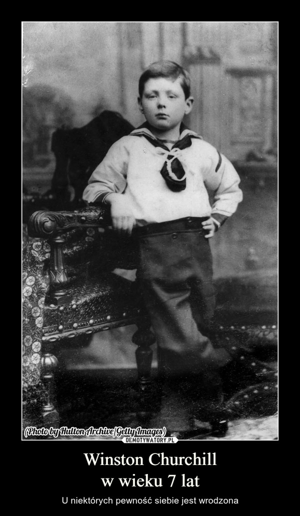 Winston Churchill
w wieku 7 lat