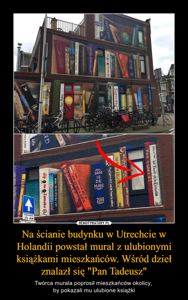 Na ścianie budynku w Utrechcie w Holandii powstał mural z ulubionymi książkami mieszkańców. Wśród dzieł znalazł się "Pan Tadeusz" – Twórca murala poprosił mieszkańców okolicy, by pokazali mu ulubione książki 