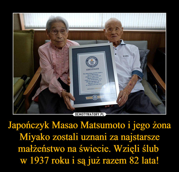 Japończyk Masao Matsumoto i jego żona Miyako zostali uznani za najstarsze małżeństwo na świecie. Wzięli ślub w 1937 roku i są już razem 82 lata! –  