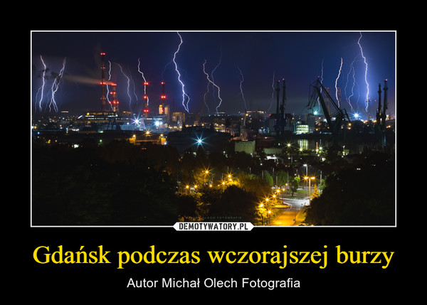 Gdańsk podczas wczorajszej burzy – Autor Michał Olech Fotografia 