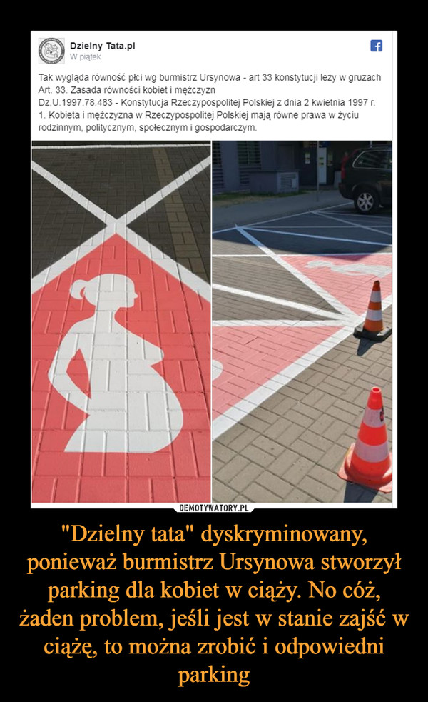 "Dzielny tata" dyskryminowany, ponieważ burmistrz Ursynowa stworzył parking dla kobiet w ciąży. No cóż, żaden problem, jeśli jest w stanie zajść w ciążę, to można zrobić i odpowiedni parking –  