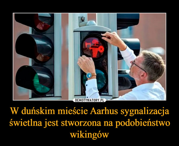 W duńskim mieście Aarhus sygnalizacja świetlna jest stworzona na podobieństwo wikingów
