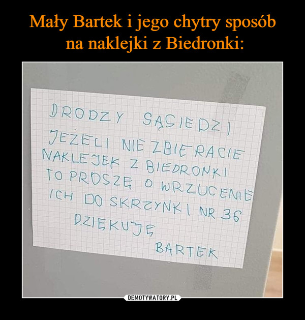 Mały Bartek i jego chytry sposób
 na naklejki z Biedronki: