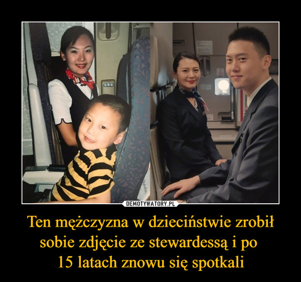 Ten mężczyzna w dzieciństwie zrobił sobie zdjęcie ze stewardessą i po 
15 latach znowu się spotkali