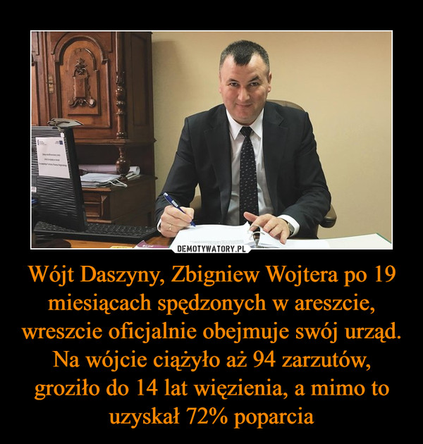 Wójt Daszyny, Zbigniew Wojtera po 19 miesiącach spędzonych w areszcie, wreszcie oficjalnie obejmuje swój urząd. Na wójcie ciążyło aż 94 zarzutów, groziło do 14 lat więzienia, a mimo to uzyskał 72% poparcia
