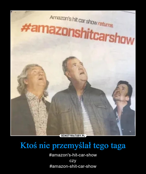 Ktoś nie przemyślał tego taga – #amazon's-hit-car-showczy#amazon-shit-car-show 