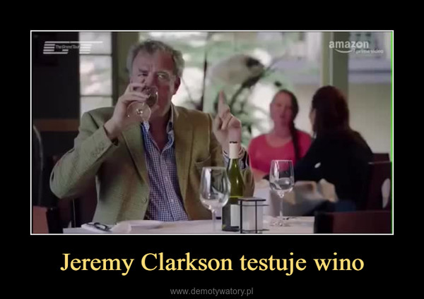 Jeremy Clarkson testuje wino –  