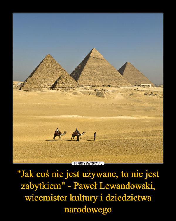 "Jak coś nie jest używane, to nie jest zabytkiem" - Paweł Lewandowski, wicemister kultury i dziedzictwa narodowego –  