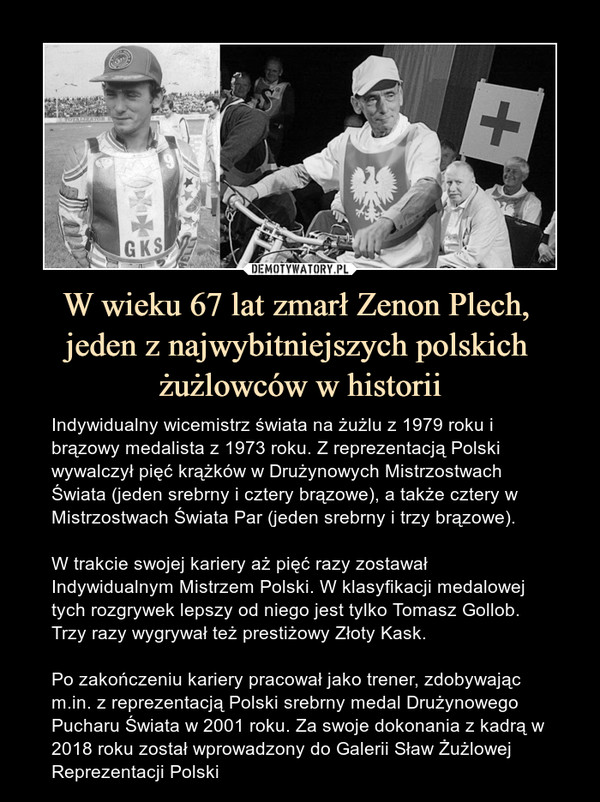 W wieku 67 lat zmarł Zenon Plech, 
jeden z najwybitniejszych polskich 
żużlowców w historii