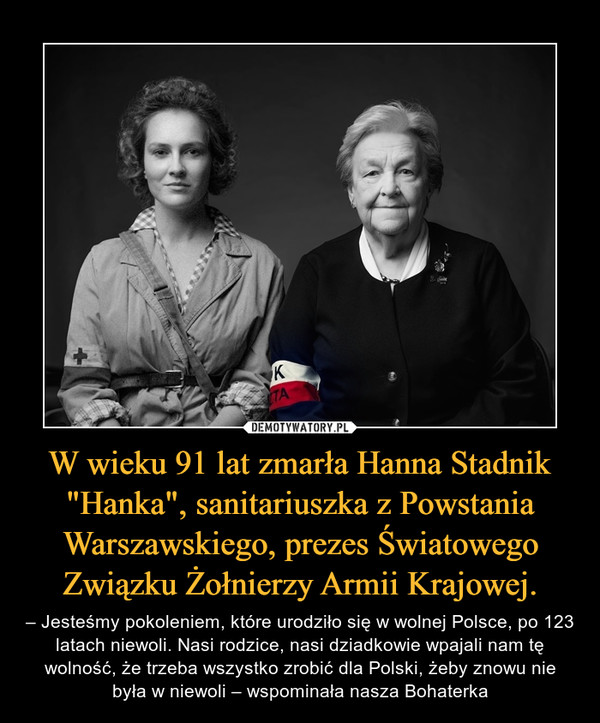 W wieku 91 lat zmarła Hanna Stadnik "Hanka", sanitariuszka z Powstania Warszawskiego, prezes Światowego Związku Żołnierzy Armii Krajowej.