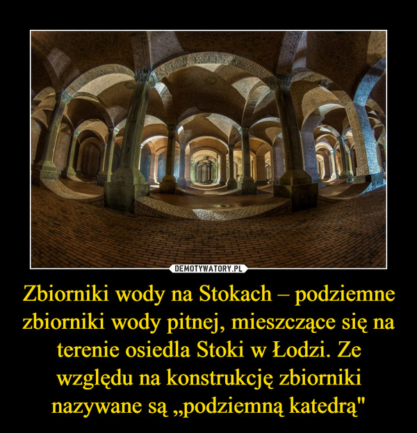 Zbiorniki wody na Stokach – podziemne zbiorniki wody pitnej, mieszczące się na terenie osiedla Stoki w Łodzi. Ze względu na konstrukcję zbiorniki nazywane są „podziemną katedrą" –  