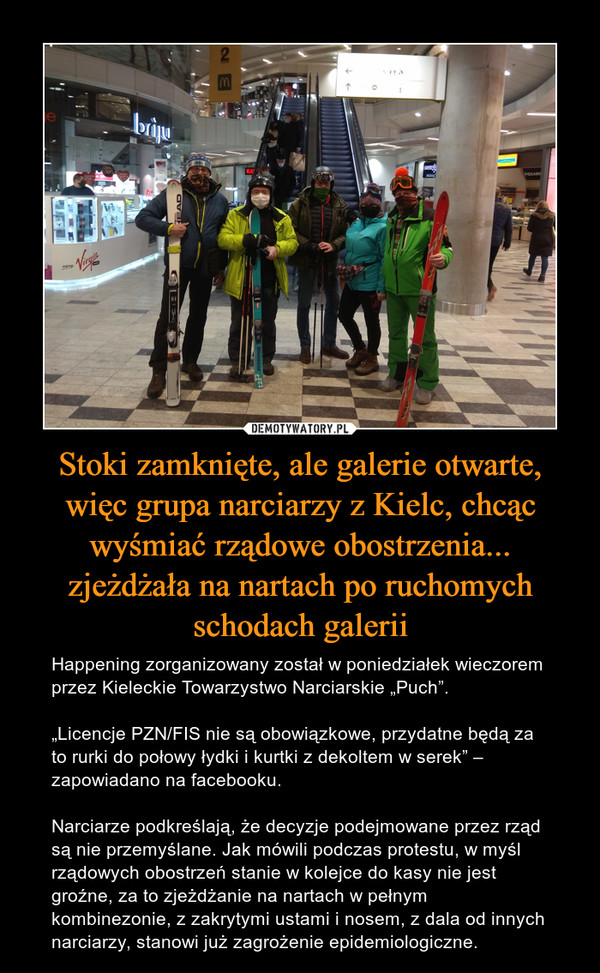 Stoki zamknięte, ale galerie otwarte, więc grupa narciarzy z Kielc, chcąc wyśmiać rządowe obostrzenia... zjeżdżała na nartach po ruchomych schodach galerii