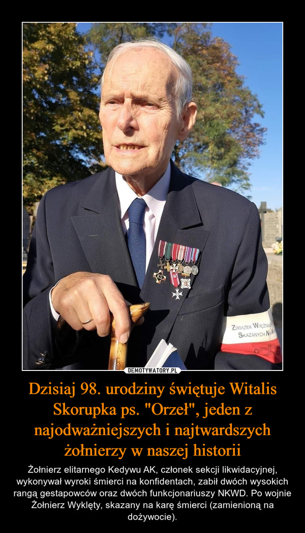 Dzisiaj 98. urodziny świętuje Witalis Skorupka ps. "Orzeł", jeden z najodważniejszych i najtwardszych żołnierzy w naszej historii