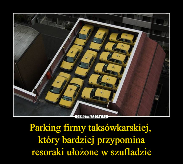 Parking firmy taksówkarskiej, który bardziej przypominaresoraki ułożone w szufladzie –  