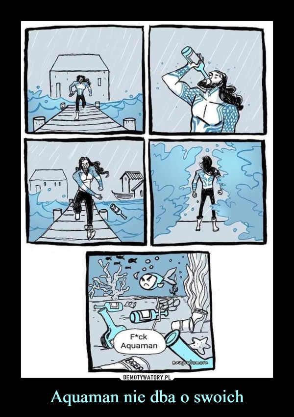 Aquaman nie dba o swoich