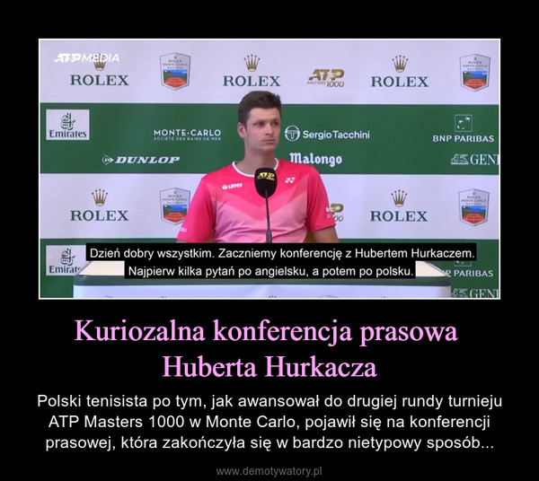 Kuriozalna konferencja prasowa Huberta Hurkacza – Polski tenisista po tym, jak awansował do drugiej rundy turnieju ATP Masters 1000 w Monte Carlo, pojawił się na konferencji prasowej, która zakończyła się w bardzo nietypowy sposób... 