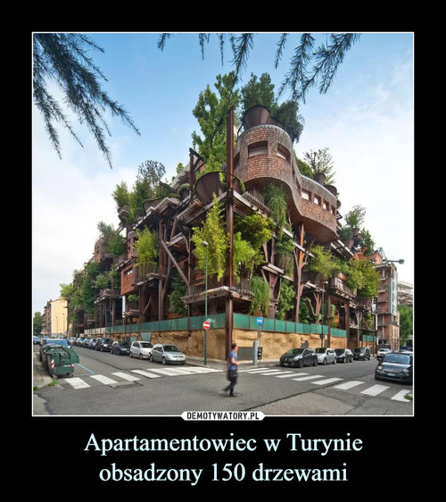 Apartamentowiec w Turynie
obsadzony 150 drzewami