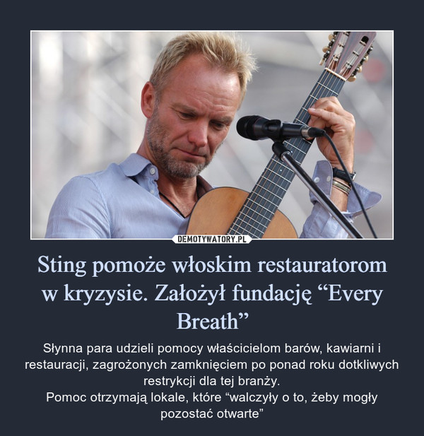 Sting pomoże włoskim restauratorom
w kryzysie. Założył fundację “Every Breath”