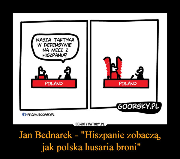 Jan Bednarek - "Hiszpanie zobaczą,
 jak polska husaria broni"