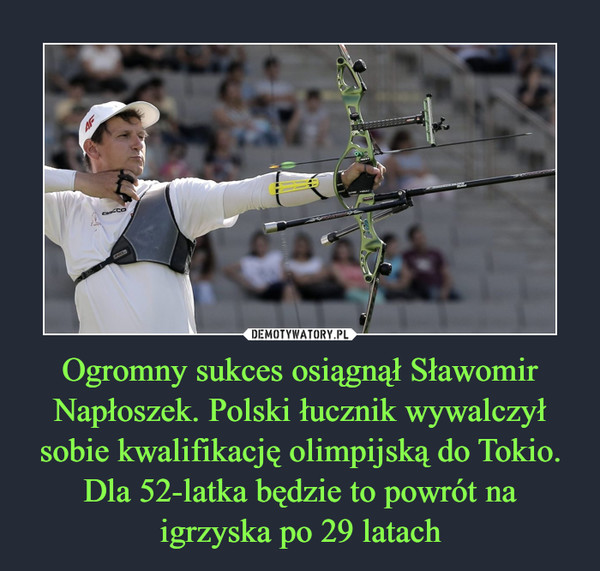Ogromny sukces osiągnął Sławomir Napłoszek. Polski łucznik wywalczył sobie kwalifikację olimpijską do Tokio. Dla 52-latka będzie to powrót na igrzyska po 29 latach –  