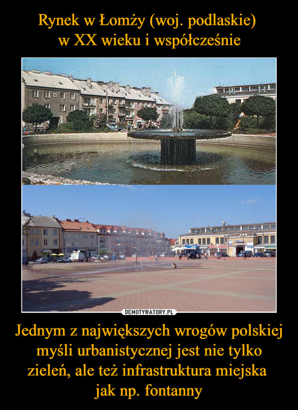 Jednym z największych wrogów polskiej myśli urbanistycznej jest nie tylko zieleń, ale też infrastruktura miejska jak np. fontanny –  