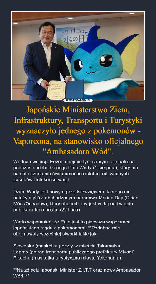 Japońskie Ministerstwo Ziem, Infrastruktury, Transportu i Turystyki wyznaczyło jednego z pokemonów - Vaporeona, na stanowisko oficjalnego "Ambasadora Wód".