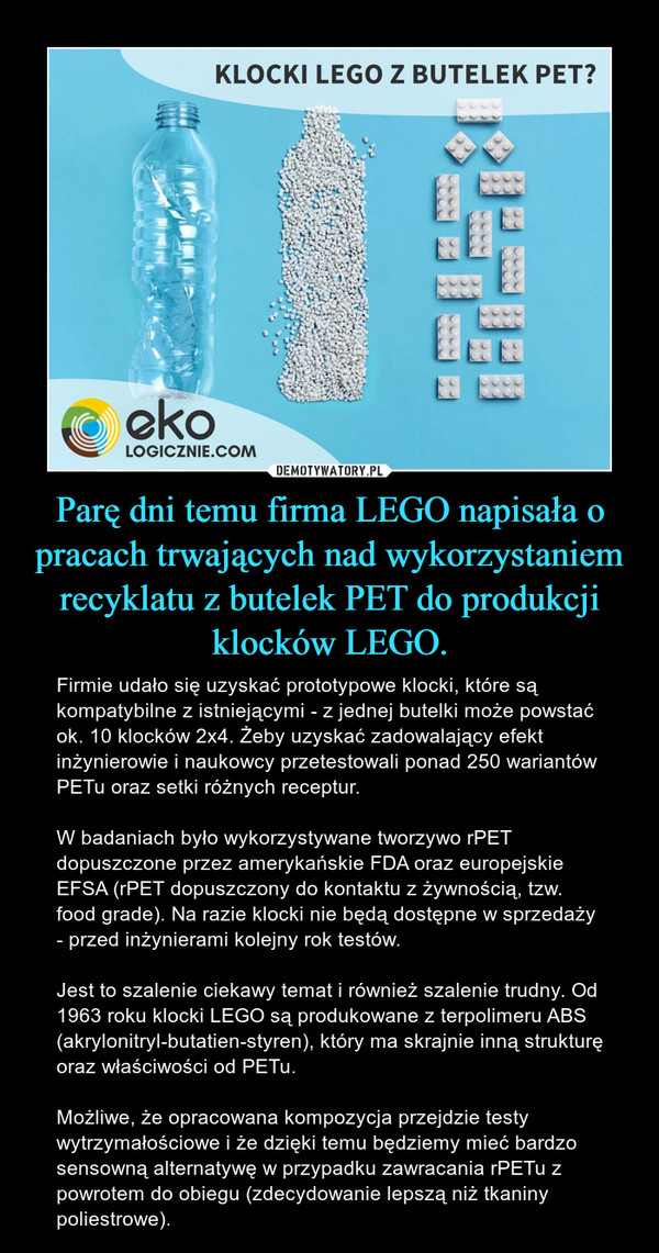 Parę dni temu firma LEGO napisała o pracach trwających nad wykorzystaniem recyklatu z butelek PET do produkcji klocków LEGO.