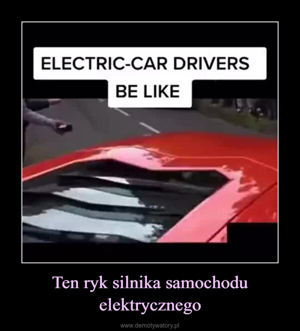 Ten ryk silnika samochodu elektrycznego –  
