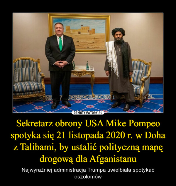 Sekretarz obrony USA Mike Pompeo spotyka się 21 listopada 2020 r. w Doha z Talibami, by ustalić polityczną mapę drogową dla Afganistanu